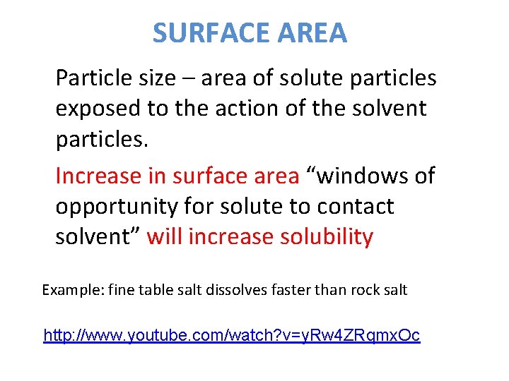 SURFACE AREA Particle size – area of solute particles exposed to the action of