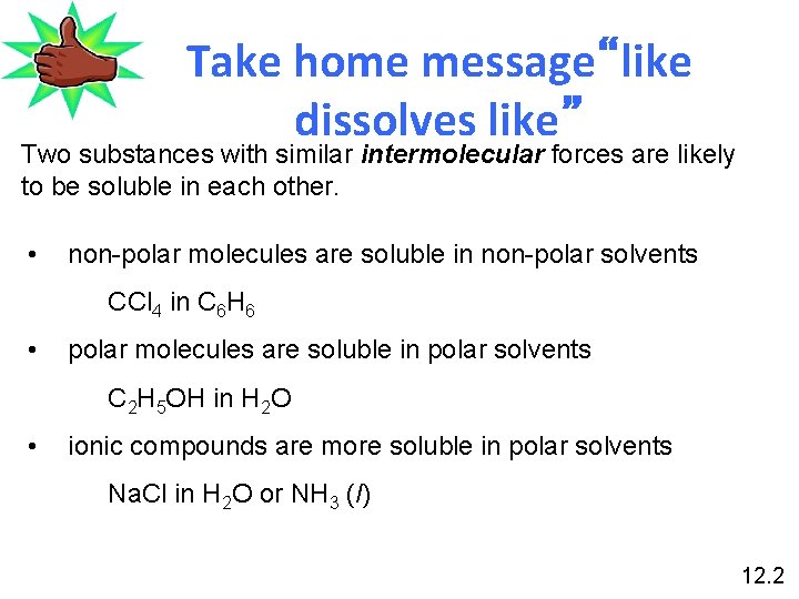 Take home message“like dissolves like” Two substances with similar intermolecular forces are likely to