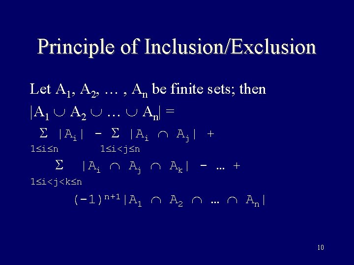 Principle of Inclusion/Exclusion Let A 1, A 2, … , An be finite sets;