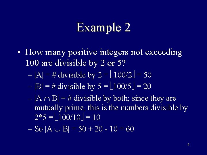 Example 2 • How many positive integers not exceeding 100 are divisible by 2