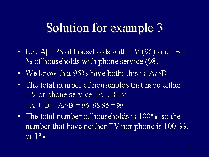 Solution for example 3 • Let |A| = % of households with TV (96)