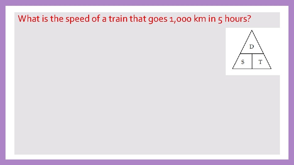 What is the speed of a train that goes 1, 000 km in 5