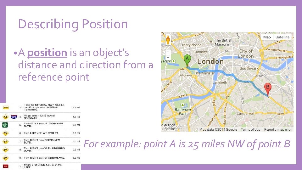 Describing Position • A position is an object’s distance and direction from a reference