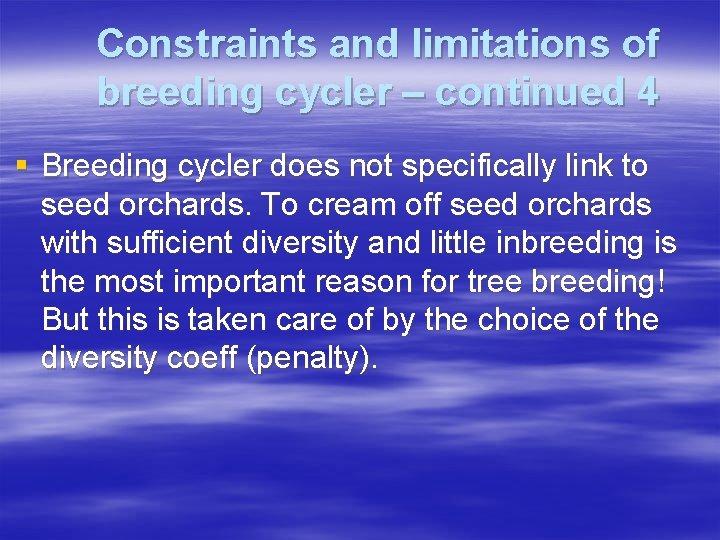 Constraints and limitations of breeding cycler – continued 4 § Breeding cycler does not
