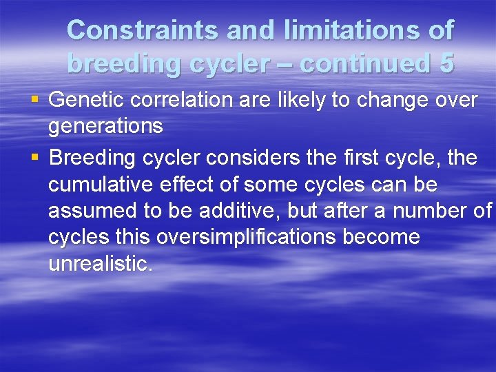 Constraints and limitations of breeding cycler – continued 5 § Genetic correlation are likely