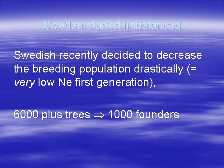 Sweden started imbalanced Swedish recently decided to decrease the breeding population drastically (= very