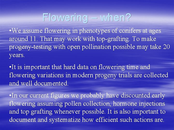 Flowering – when? • We assume flowering in phenotypes of conifers at ages around