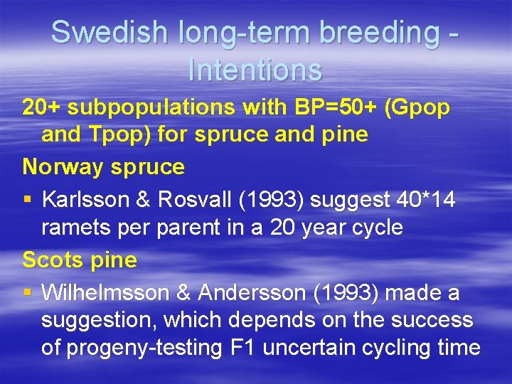 Swedish long-term breeding Intentions 20+ subpopulations with BP=50+ (Gpop and Tpop) for spruce and