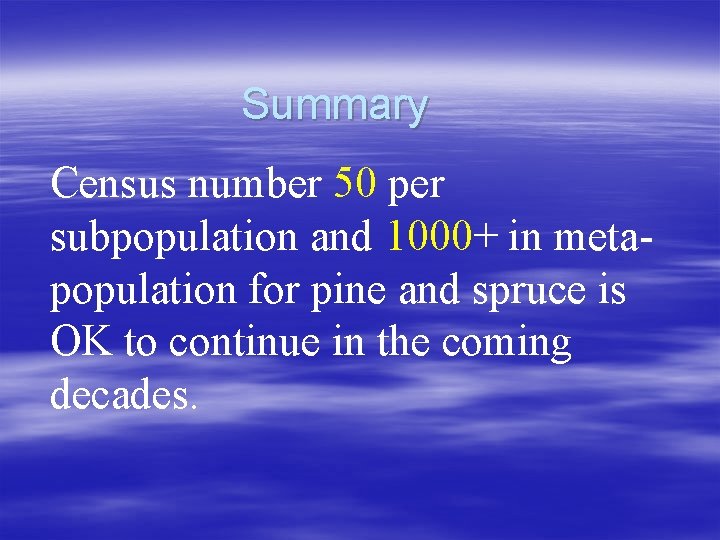 Summary Census number 50 per subpopulation and 1000+ in metapopulation for pine and spruce