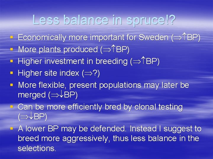 Less balance in spruce!? Economically more important for Sweden ( BP) More plants produced