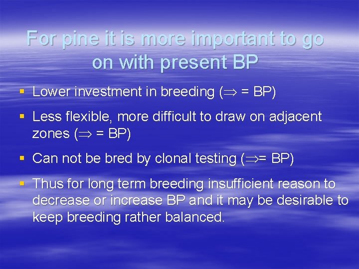 For pine it is more important to go on with present BP § Lower