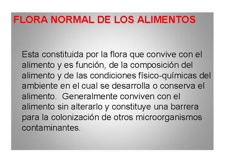 FLORA NORMAL DE LOS ALIMENTOS Esta constituida por la flora que convive con el