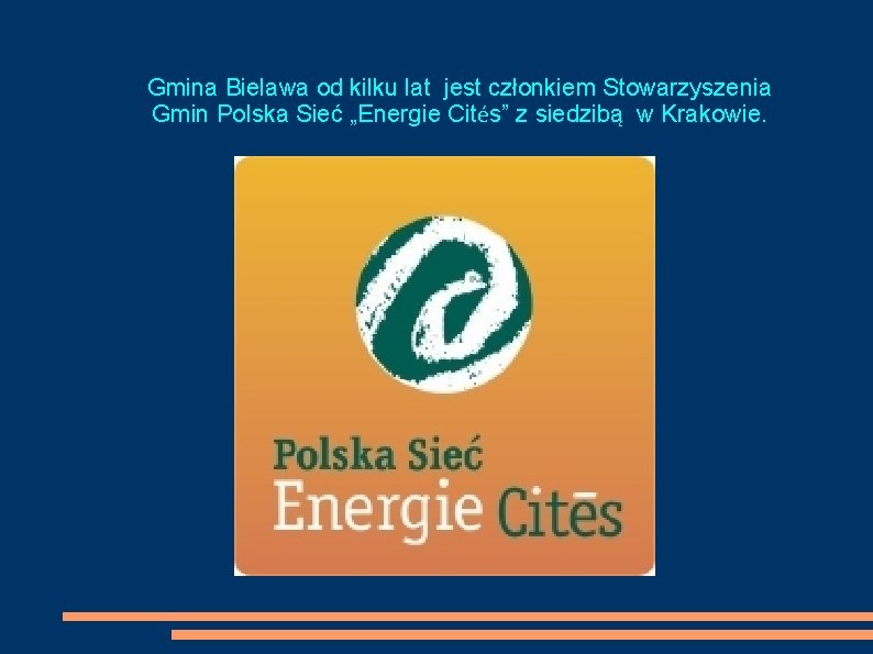 Gmina Bielawa od kilku lat jest członkiem Stowarzyszenia Gmin Polska Sieć „Energie Cités” z