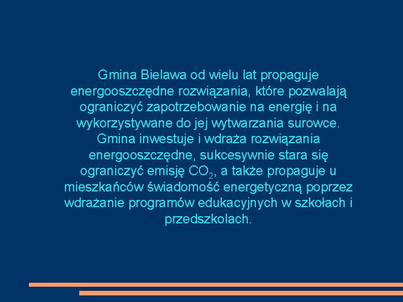 Gmina Bielawa od wielu lat propaguje energooszczędne rozwiązania, które pozwalają ograniczyć zapotrzebowanie na energię