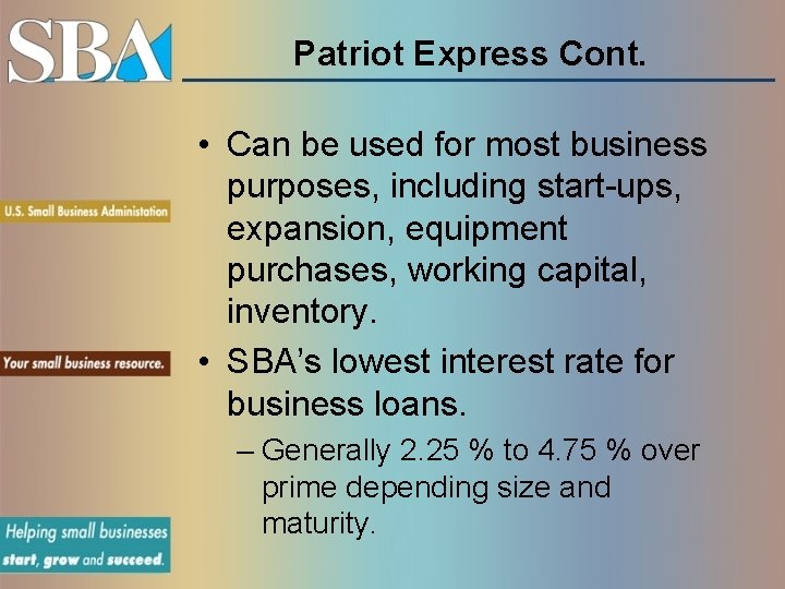 Patriot Express Cont. • Can be used for most business purposes, including start-ups, expansion,