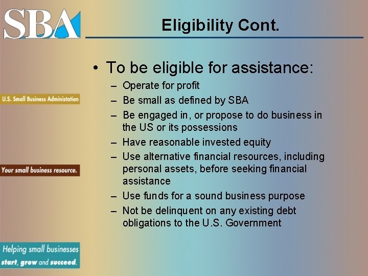 Eligibility Cont. • To be eligible for assistance: – Operate for profit – Be