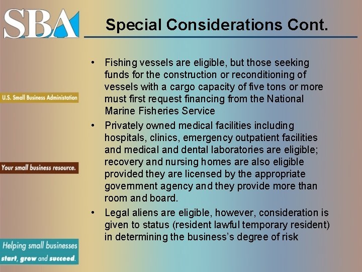 Special Considerations Cont. • Fishing vessels are eligible, but those seeking funds for the