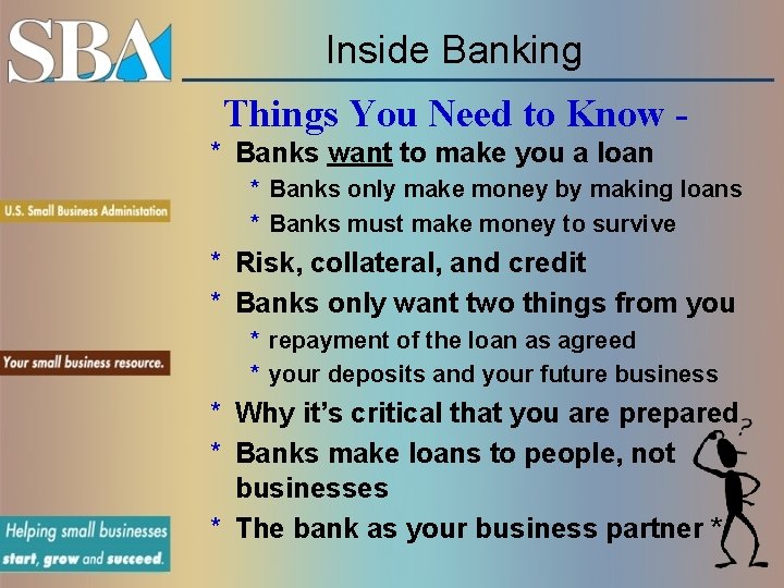 Inside Banking Things You Need to Know * Banks want to make you a