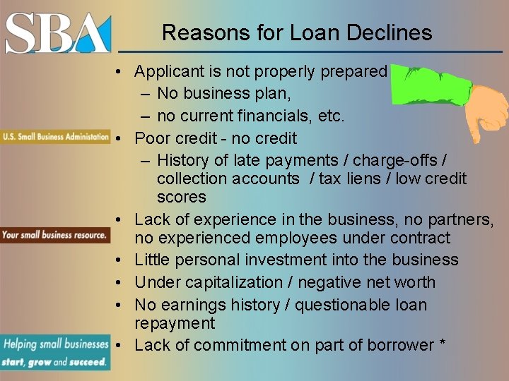 Reasons for Loan Declines • Applicant is not properly prepared – No business plan,