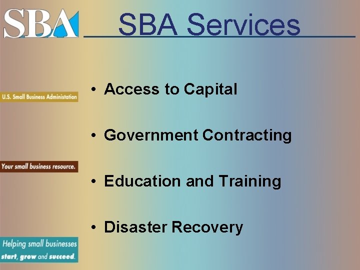 SBA Services • Access to Capital • Government Contracting • Education and Training •