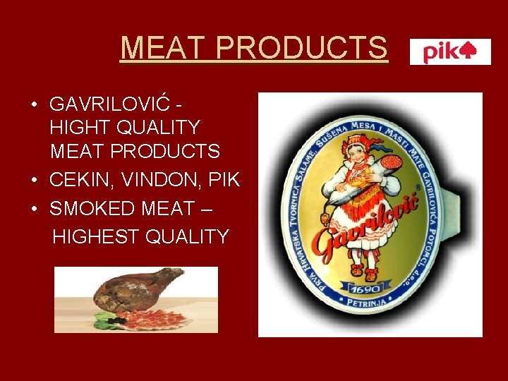MEAT PRODUCTS • GAVRILOVIĆ HIGHT QUALITY MEAT PRODUCTS • CEKIN, VINDON, PIK • SMOKED