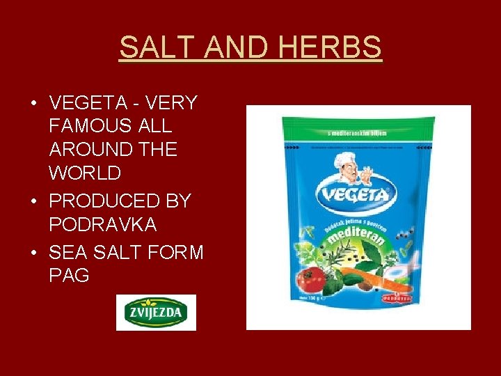 SALT AND HERBS • VEGETA - VERY FAMOUS ALL AROUND THE WORLD • PRODUCED