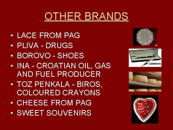 OTHER BRANDS • • LACE FROM PAG PLIVA - DRUGS BOROVO - SHOES INA