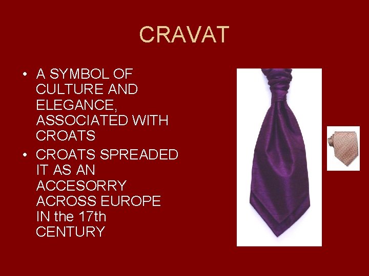CRAVAT • A SYMBOL OF CULTURE AND ELEGANCE, ASSOCIATED WITH CROATS • CROATS SPREADED