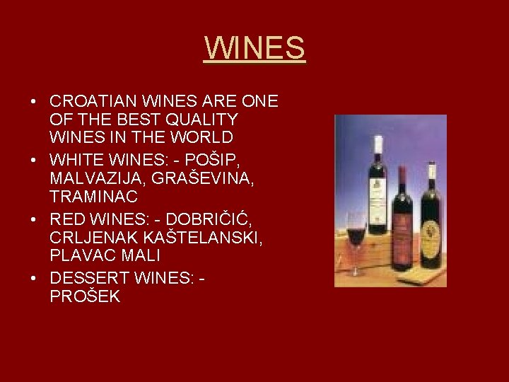 WINES • CROATIAN WINES ARE ONE OF THE BEST QUALITY WINES IN THE WORLD