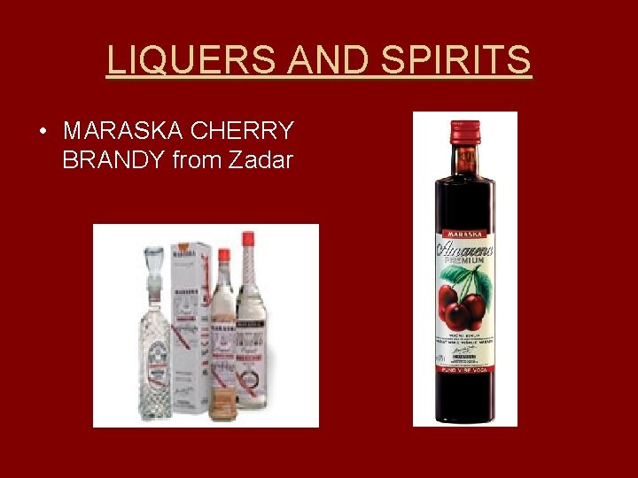 LIQUERS AND SPIRITS • MARASKA CHERRY BRANDY from Zadar 
