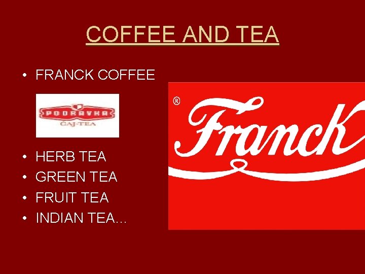 COFFEE AND TEA • FRANCK COFFEE • • HERB TEA GREEN TEA FRUIT TEA