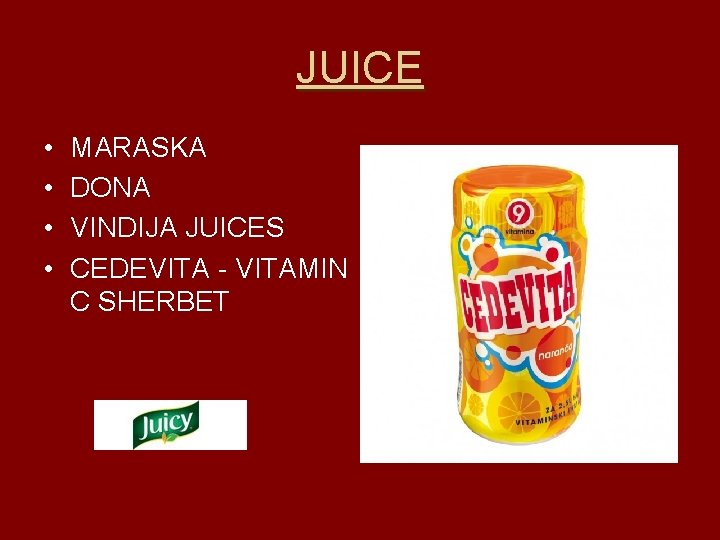 JUICE • • MARASKA DONA VINDIJA JUICES CEDEVITA - VITAMIN C SHERBET 