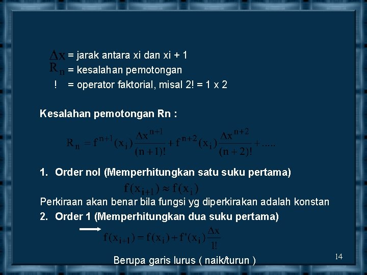 ! = jarak antara xi dan xi + 1 = kesalahan pemotongan = operator