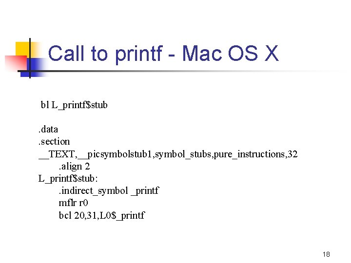 Call to printf - Mac OS X bl L_printf$stub. data. section __TEXT, __picsymbolstub 1,