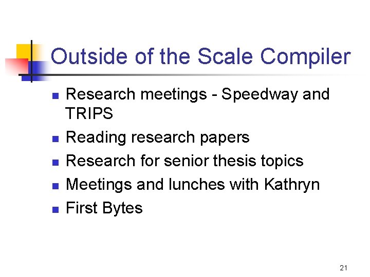 Outside of the Scale Compiler n n n Research meetings - Speedway and TRIPS