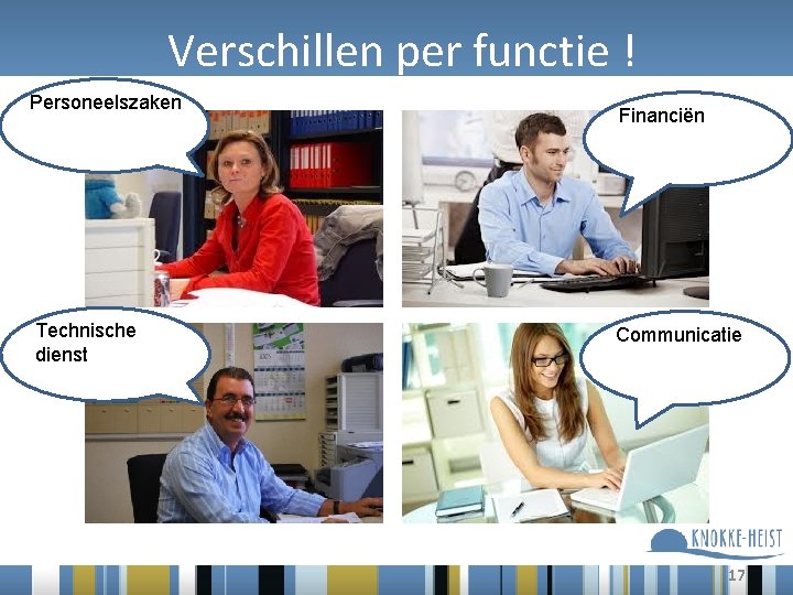 Verschillen per functie ! Personeelszaken Technische dienst Financiën Communicatie 17 