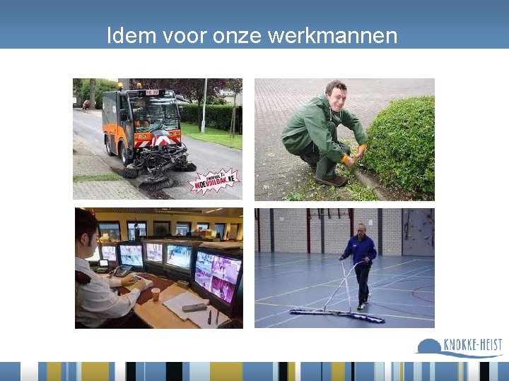 Idem voor onze werkmannen 