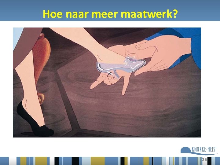 Hoe naar meer maatwerk? 26 