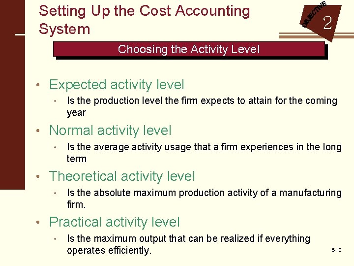 Setting Up the Cost Accounting System 2 Choosing the Activity Level • Expected activity