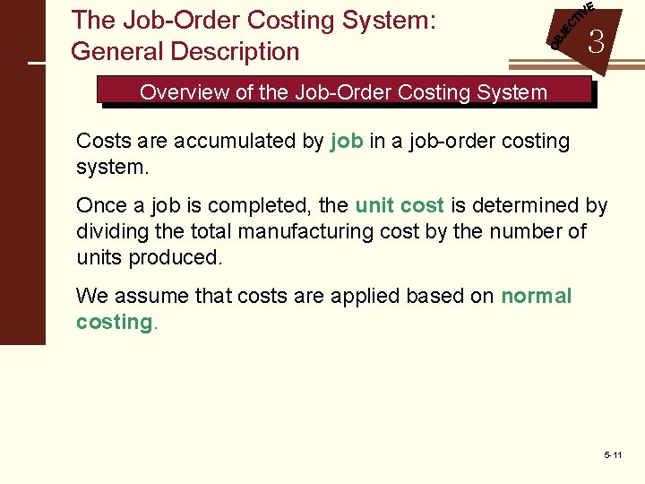 The Job-Order Costing System: General Description 3 Overview of the Job-Order Costing System Costs