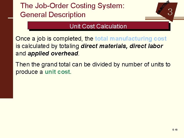 The Job-Order Costing System: General Description 3 Unit Cost Calculation Once a job is
