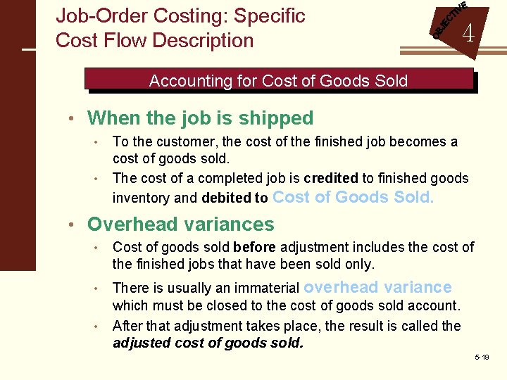 Job-Order Costing: Specific Cost Flow Description 4 Accounting for Cost of Goods Sold •