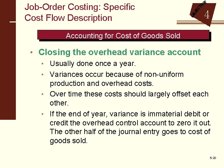 Job-Order Costing: Specific Cost Flow Description 4 Accounting for Cost of Goods Sold •