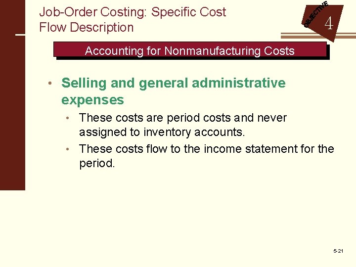 Job-Order Costing: Specific Cost Flow Description 4 Accounting for Nonmanufacturing Costs • Selling and