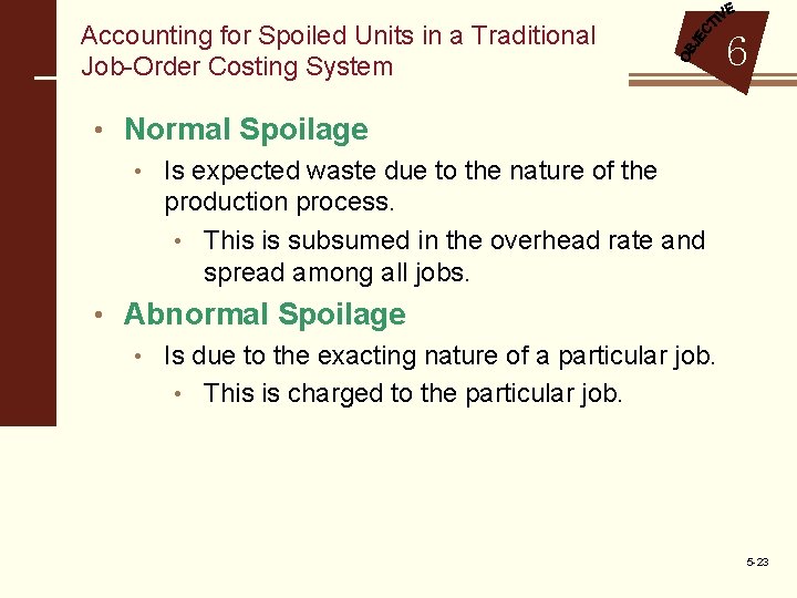 Accounting for Spoiled Units in a Traditional Job-Order Costing System 6 • Normal Spoilage