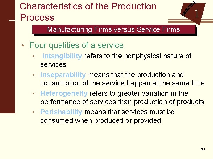 Characteristics of the Production Process 1 Manufacturing Firms versus Service Firms • Four qualities