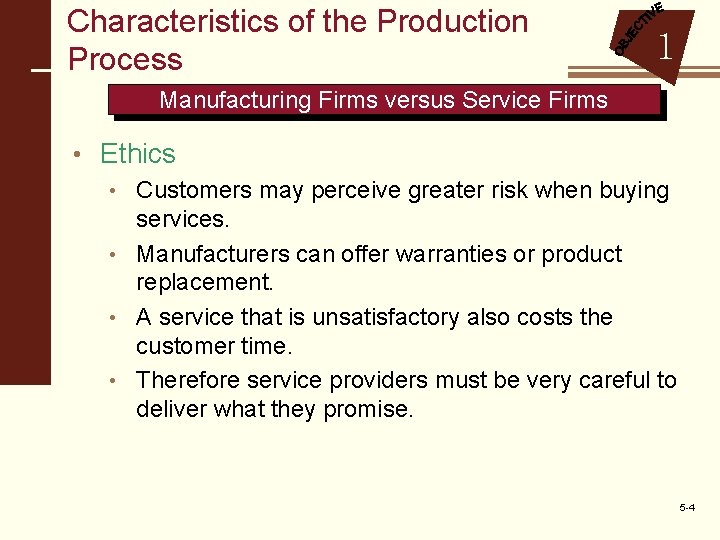 Characteristics of the Production Process 1 Manufacturing Firms versus Service Firms • Ethics •