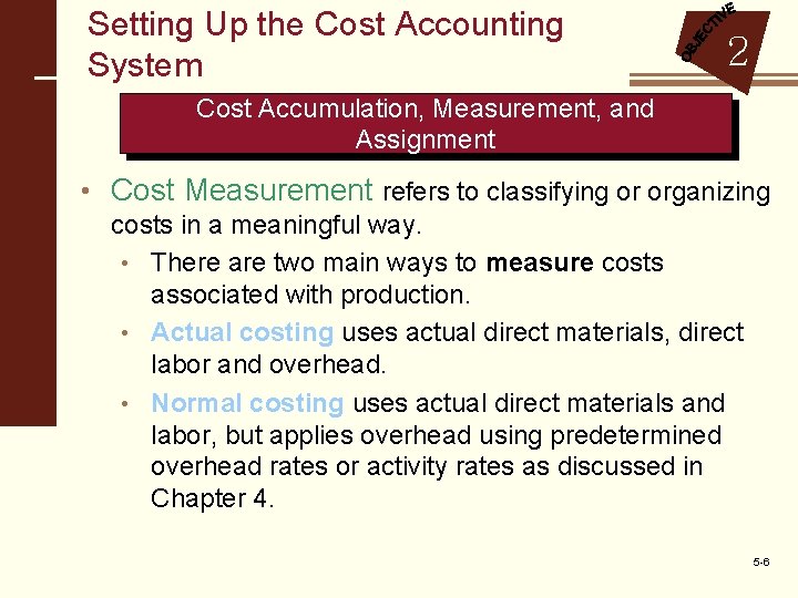 Setting Up the Cost Accounting System 2 Cost Accumulation, Measurement, and Assignment • Cost