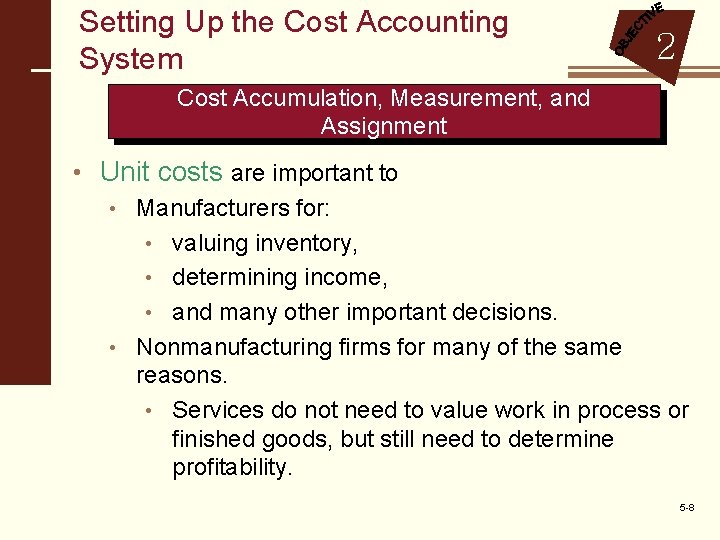 Setting Up the Cost Accounting System 2 Cost Accumulation, Measurement, and Assignment • Unit