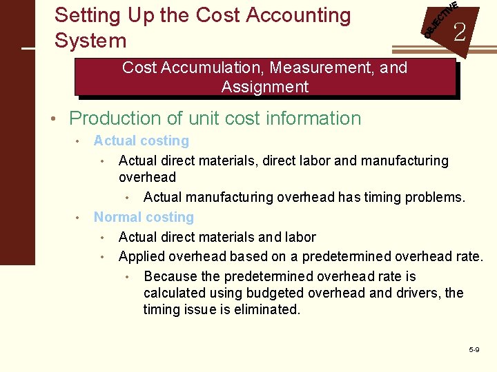 Setting Up the Cost Accounting System 2 Cost Accumulation, Measurement, and Assignment • Production